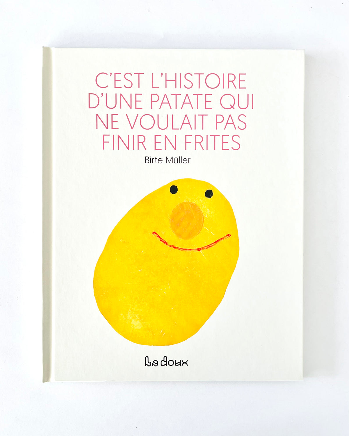 C'EST L'HISTOIRE D'UNE PATATE QUI NE VOULAIT PAS FINIR EN FRITES