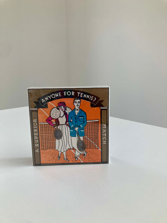 MATCHES ANYONE FOR TENNIS?