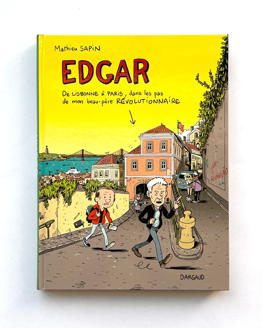 EDGAR : DE LISBONNE À PARIS, DANS LES PAS DE MON BEAU-PÈRE RÉVOLUTIONNAIRE