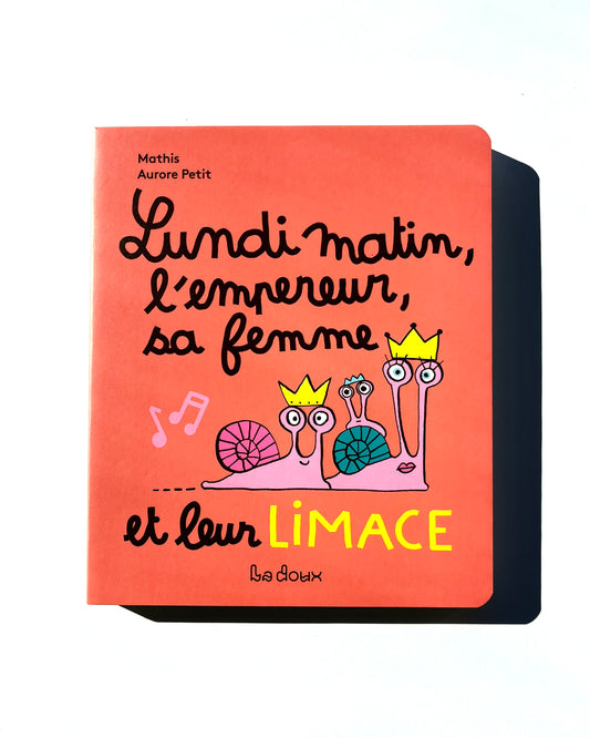 LUNDI MATIN, L'EMPEREUR, SA FEMME ET LEUR LIMACE